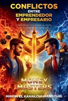 Conflictos entre emprendedor y empresario: Construye tu camino al éxito desbloqueando tu mente (Spanish Edition) B0GVVX3K37 Book Cover