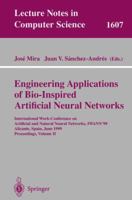 Engineering Applications of Bio-Inspired Artificial Neural Networks: International Work-Conference on Artificial and Natural Neural Networks, IWANN'99, ... II (Lecture Notes in Computer Science) 3540660682 Book Cover