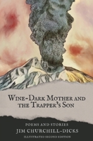 Wine-Dark Mother and the Trapper's Son: Poems and Stories 1953527612 Book Cover