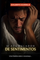 O Acumulador de Sentimentos: uma história sobre o recomeço... (Portuguese Edition) B0F281R63H Book Cover