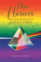 Para Florecer: Dios es la Luz Nosotros somos su Espectro (Spanish Edition) 1964035244 Book Cover