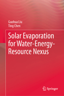 Solar Evaporation for Water-Energy-Resource Nexus 9819538149 Book Cover