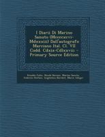 I Diarii Di Marino Sanuto (Mccccxcvi-Mdxxxiii) Dall'autografo Marciano Ital. Cl. VII Codd. Cdxix-Cdlxxvii; 1016681933 Book Cover