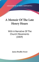 A Memoir Of The Late Henry Hoare: With A Narrative Of The Church Movements 1166490157 Book Cover