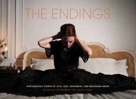 The Endings: Photographic Stories of Love, Loss, Heartbreak, and Beginning Again (Photography Books, Coffee Table Photo Books, Contemporary Art Books) 1452155682 Book Cover