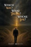 Which Way? What Truth? Whose Life? B0G49G7W1C Book Cover