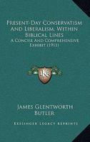 Present-day Conservatism and Liberalism B0BQ8GC4B8 Book Cover