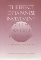 The Effect of Japanese Investment on the World Economy: A Six-Country Study, 1970-1991 (Hoover Press Publication, No. 432) 0817994025 Book Cover