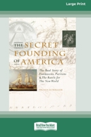 The Secret Founding of America [16 Pt Large Print Edition] 0369361547 Book Cover