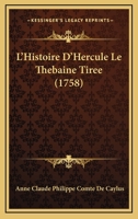 L’Histoire D’Hercule Le Thebaine Tiree (1758) 1166304388 Book Cover