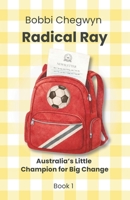 Radical Ray: Australia's Little Champion for Big Change B0F6GQ5436 Book Cover