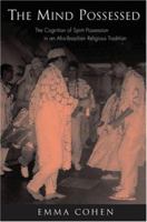 The Mind Possessed: The Cognition of Spirit Possession in an Afro-Brazilian Religious Tradition 0199767440 Book Cover