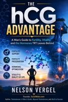 The hCG Advantage: A Man’s Guide to Fertility, Vitality, and the Hormones TRT Leaves Behind B0HCL3L23N Book Cover