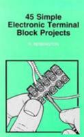 45 Simple Electronic Terminal Block Projects 0859343782 Book Cover