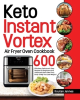 Keto Instant Vortex Air Fryer Oven Cookbook 1953972853 Book Cover