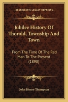 Jubilee History of Thorold Township and Town: From the Town of the red man to the Present. -- 1019273348 Book Cover