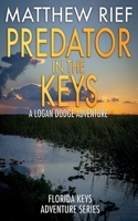 Predator in the Keys: A Logan Dodge Adventure (Florida Keys Adventure Series Book 7) 1078425213 Book Cover
