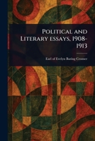Political and Literary Essays, 1908-1913 1023153726 Book Cover