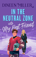 In the Neutral Zone with My Best Friend: A Sweet Hockey Romcom (Romancing the Sun Kings) 1036716422 Book Cover