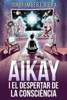 AIKAY I EL DESPERTAR DE LA CONSCIÈNCIA [CATALÀ] (Catalan Edition) B0DTKT3ZS6 Book Cover