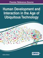 Human Development and Interaction in the Age of Ubiquitous Technology 1522505563 Book Cover