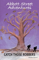 Abbott Street Adventures: Book 2: Catch Those Robbers 1764222458 Book Cover