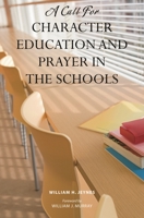 A Call for Character Education and Prayer in the Schools 0313351031 Book Cover