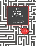 50 Large Maze Puzzles: Brain training for Adults: Provides hours of challenging fun, / Great Christmas gift for seniors / Also good for Secre B08N1BMLTR Book Cover