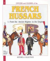 FRENCH HUSSARS: Volume 1 :1786 - 1804 (Officers and Soldiers, 5) 2915239037 Book Cover