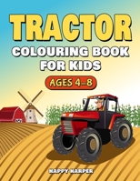 Tractor Colouring Book For Kids Ages 4-8: The Ultimate Tractor Colouring Book for Boys and Girls Featuring Various Fun Tractor Designs Along With Cool Backgrounds 1989543545 Book Cover