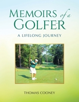 Memoirs of a Golfer: A Lifelong Journey 1665777982 Book Cover