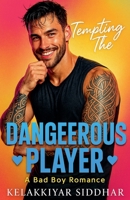 Tempting the Dangerous Player: A Bad Boy Romance B0FJC2VPL2 Book Cover