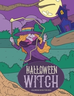 Halloween Witch Coloring Book for Kids: Happy Halloween Activity Book for All Ages: Adults, Kids, and Teens B08FP38S87 Book Cover