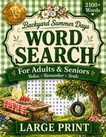 Backyard Summer Days Word Search for Adults & Seniors: Relaxing Large Print Puzzles Celebrating Nostalgic Sunny Memories (The Good Life) B0H976J2TB Book Cover