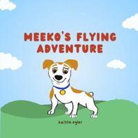 Meeko's Flying Adventure B0G4XZGD73 Book Cover