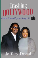 Crashing Hollywood -Fake it until you Snap it 1088188613 Book Cover