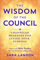 The Wisdom of The Council: Channeled Messages for Living Your Purpose 1401970451 Book Cover