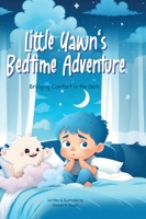 Little Yawn's Bedtime Adventure - Bringing Comfort in the Dark: Bringing Comfort in the Dark 3911591136 Book Cover