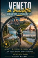 Veneto in bicicletta: le Ciclovie del Veneto da scoprire: Piste ciclabili in Veneto, itinerari cicloturismo gravel e MTB dai Colli Euganei alla Laguna ... dal Delta del Po al Garda (Italian Edition) B0H6367DP9 Book Cover