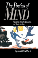 The Poetics of Mind: Figurative Thought, Language, and Understanding 0521429927 Book Cover