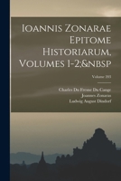 Ioannis Zonarae Epitome Historiarum, Volumes 1-2; Volume 203 1018523499 Book Cover