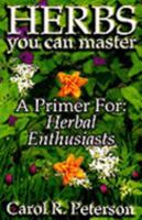Herbs You Can Master: A Primer for Herbal Enthusiasts 0963962000 Book Cover