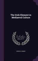 The Irish Element in Mediaeval Culture 1163229717 Book Cover