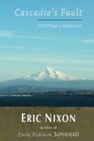 Cascadia's Fault: 2015 Poetry Collection 0692613102 Book Cover