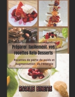 Pr�parer facilement vos recettes Keto Desserts: Recettes de perte de poids et Augmentation de l'�nergie B08MSGQVWL Book Cover