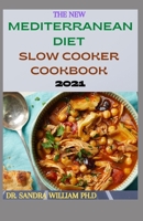 The New Mediterranean Diet Slow Cooker Cookbook 2021: 40+ Quick And Easy Recipes B08VCKKKPS Book Cover