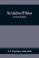 The Catechism of Nature: For the Use of Children 935436781X Book Cover