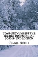 Complex Numbers the Higher Dimensional Forms: Spinor Algebra 1508677492 Book Cover