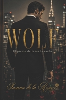 WOLF - El precio de tener la razón: Una novela de dark romance con Jefe billonario y atracción prohibida (Spanish Edition) B0HH5T94YQ Book Cover