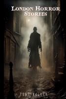 London Horror Stories (Regional Ghost Stories) 1739559614 Book Cover